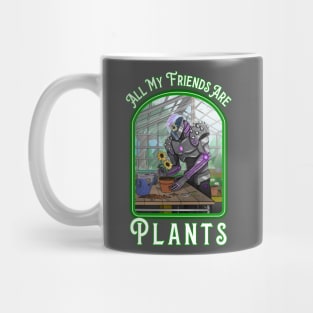 All My Friends Are Plants Mug